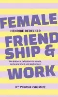 Henrike Redecker - Female Friendship & Work, Häftad. Tillgänglighet: Lägg i varukorg