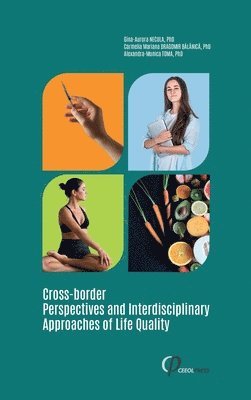 Gina-Aurora Necula, Carmelia Mariana Dragomir Balanica, Alexandra-Monica Toma - Cross-border Perspectives and Interdisciplinary Approaches of Life Quality, Inbunden