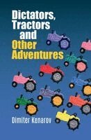 Dimiter Kenarov - Dictators, Tractors and Other Adventures, Häftad