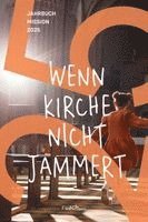 Evangelische Mission Weltweit e. V., Lisa Felbinger, Silja Joneleit-Oesch, Sung Kim, Klaus Rieth, Andreas Schlamm, Corinna Waltz - Wenn Kirche nicht jammert, Häftad