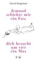 Dietrich Brüggemann - Jemand schickte mir ein Fax: dich besucht um vier ein Max, Inbunden