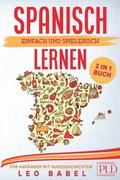 Spanisch einfach und spielerisch lernen - das 2 in 1 Buch f�r Anf�nger mit 15 zweisprachigen Kurzgeschichten