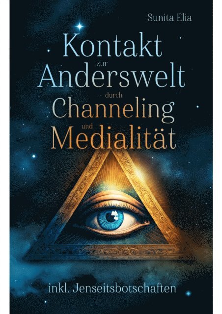 Sunita Elia - Kontakt zur Anderswelt durch Channeling und Medialität, E-bok