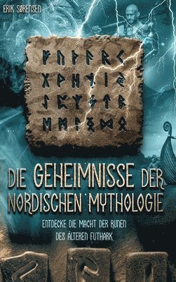 Erik Sørensen - Die Geheimnisse der nordischen Mythologie! Entdecke die Macht der Runen des älteren Futhark: Wie du die Runen nutzen und anwenden kannst! inkl. Runenm, Inbunden. Tillgänglighet: Lägg i varukorg