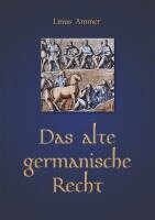 Linus Ammer - Das alte germanische Recht, Inbunden