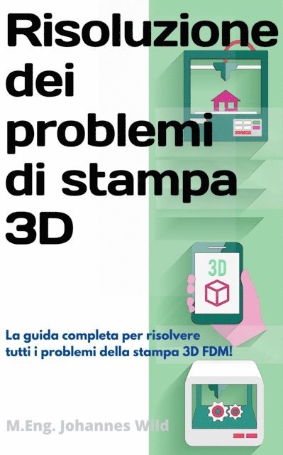 M.Eng. Johannes Wild - Risoluzione dei problemi di stampa 3D, E-bok. Tillgänglighet: Lägg i varukorg