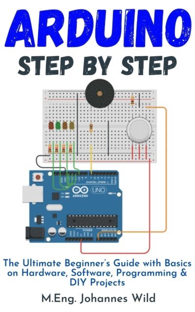 M.Eng. Johannes Wild - Arduino Step by Step, E-bok