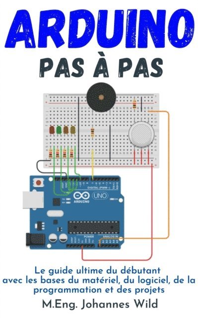 M.Eng. Johannes Wild - Arduino Pas à pas, E-bok. Tillgänglighet: Lägg i varukorg