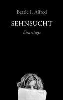 Bettie I. Alfred - Sehnsucht, Inbunden