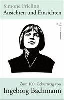 Simone Frieling - Ansichten und Einsichten. Zum 100. Geburtstag von Ingeborg Bachmann, Häftad