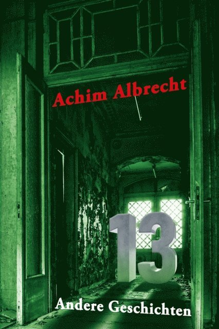 Achim Albrecht - 13 Andere Geschichten, E-bok