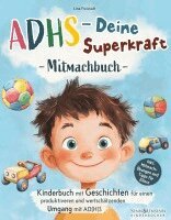 Lina Freistadt - ADHS - Deine Superkraft: Mitmachbuch: Kinderbuch mit Geschichten für einen produktiveren und wertschätzenden Umgang mit AD(H)S: inkl. Mitmach-Übungen und Tipps für Eltern, Häftad