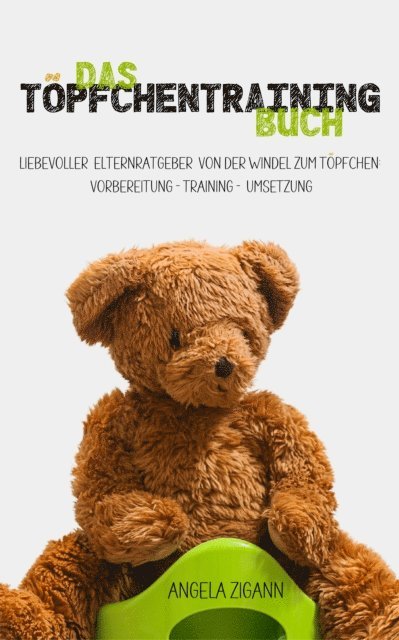 Angela Zigann - Das Töpfchentraining Buch, E-bok. Tillgänglighet: Lägg i varukorg
