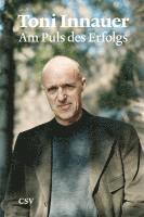 Toni Innauer - Am Puls des Erfolgs, Inbunden