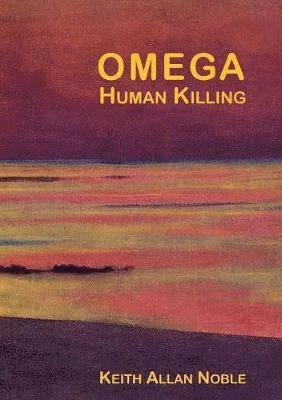 Keith Allan Noble - OMEGA - Human Killing, Häftad. Tillgänglighet: Lägg i varukorg