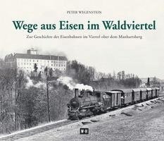 Peter Wegenstein - Wege aus Eisen im Waldviertel, Inbunden