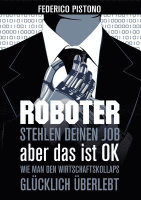 Federico Pistono - Roboter stehlen deinen Job, aber das ist OK, Häftad. Tillgänglighet: Lägg i varukorg
