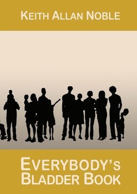Keith Allan Noble - EVERYBODY's BLADDER BOOK, Häftad. Tillgänglighet: Lägg i varukorg