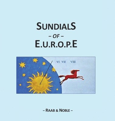 Marianne Raab, Keith Allan Noble - SUNDIALS of EUROPE, Inbunden. Tillgänglighet: Lägg i varukorg