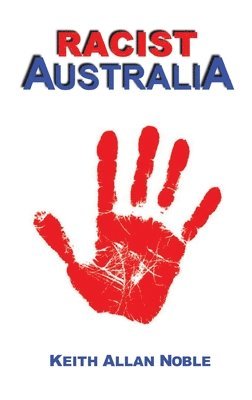 Keith Allan Noble - Racist AUSTRALIA, Häftad. Tillgänglighet: Lägg i varukorg