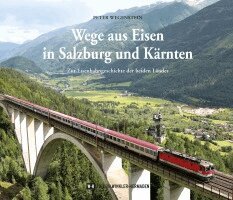 Peter Wegenstein - Wege aus Eisen in Salzburg und Kärnten, Inbunden