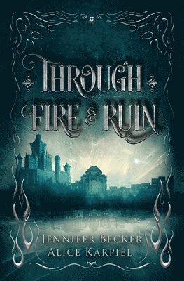 Jennifer Becker, Alice Karpiel - Through Fire And Ruin, Häftad