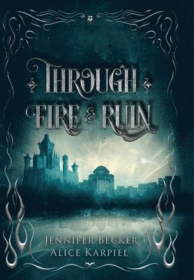Jennifer Becker, Alice Karpiel - Through Fire And Ruin, Inbunden