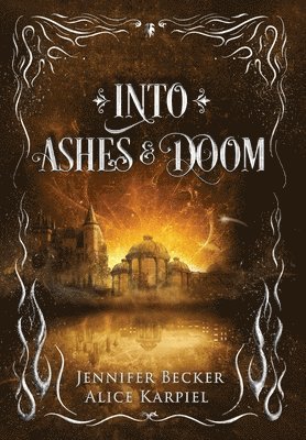 Jennifer Becker, Alice Karpiel - Into Ashes And Doom, Inbunden