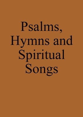 Markus Pilz - Psalms, Hymns and Spiritual Songs, Häftad. Tillgänglighet: Lägg i varukorg