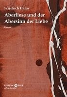 Friedrich Hahn - Aberliese und der Abersinn der Liebe, Häftad