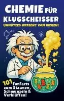 Mag. Nicole Nagel - Chemie für Klugscheißer - Unnützes Wissen? Von wegen! 101 FunFacts zum Staunen, Schmunzeln & Verblüffen. Chemiewissen in spannenden Geschichten., Häftad. Tillgänglighet: Lägg i varukorg