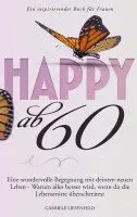 Gabriele Liesenfeld - Happy ab 60, Häftad. Tillgänglighet: Lägg i varukorg