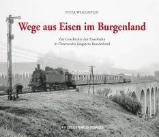 Peter Wegenstein - Wege aus Eisen im Burgenland, Inbunden