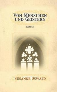 Susanne Oswald - Von Menschen und Geistern: Roman, Häftad