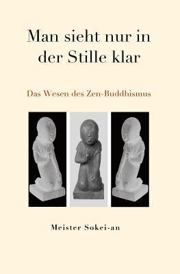Meister Sokei-An, Agestsu Wydler Haduch - Man sieht nur in der Stille klar: Das Wesen des Zen-Buddhismus, Häftad