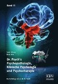 Dr. Psych's Psychopathologie, Klinische Psychologie und Psychotherapie, Band II