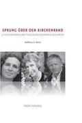 Sprung ber den Kirchenrand: 21 Theologinnen und Theologen ausserhalb der Kirche