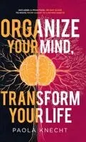 Paola Knecht - Organize Your Mind, Transform Your Life, Inbunden. Tillgänglighet: Lägg i varukorg