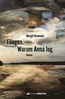 Margit Koemeda - Fliegen. Warum Anna log., Inbunden