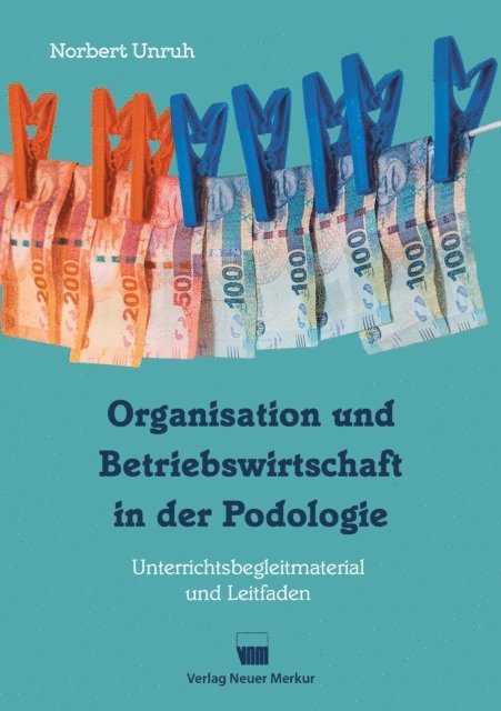 Norbert Unruh - Organisation und Betriebswirtschaft in der Podologie, E-bok