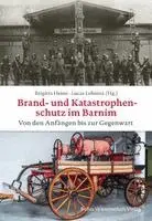 Brigitta Heine, Lucas Lebrenz - Brand- und Katastrophenschutz im Barnim von den Anfängen bis zur Gegenwart, Inbunden. Tillgänglighet: Lägg i varukorg