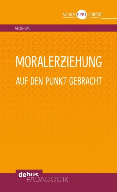 Georg Lind - Moralerziehung auf den Punkt gebracht, E-bok