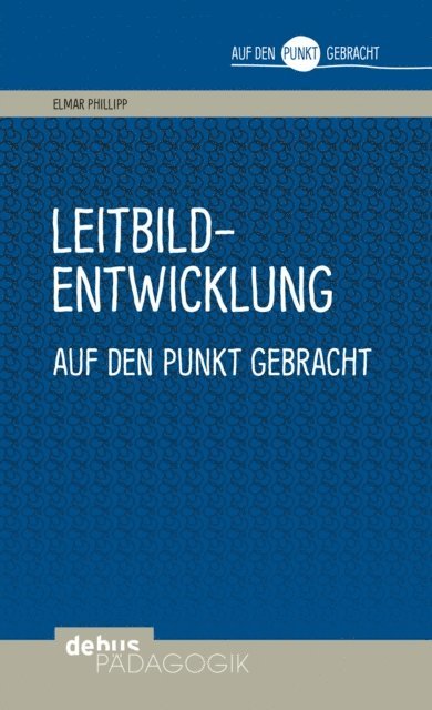 Elmar Philipp - Leitbildentwicklung auf den Punkt gebracht, E-bok