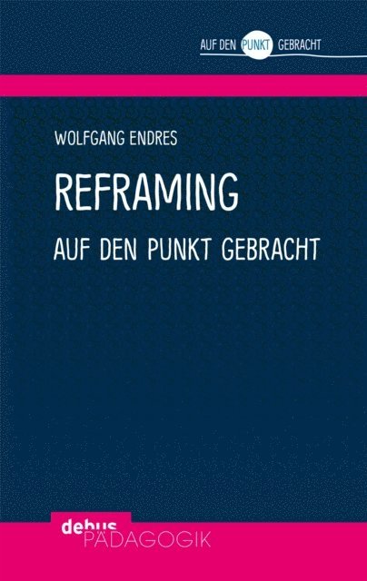 Wolfgang Endres - Reframing auf den Punkt gebracht, E-bok