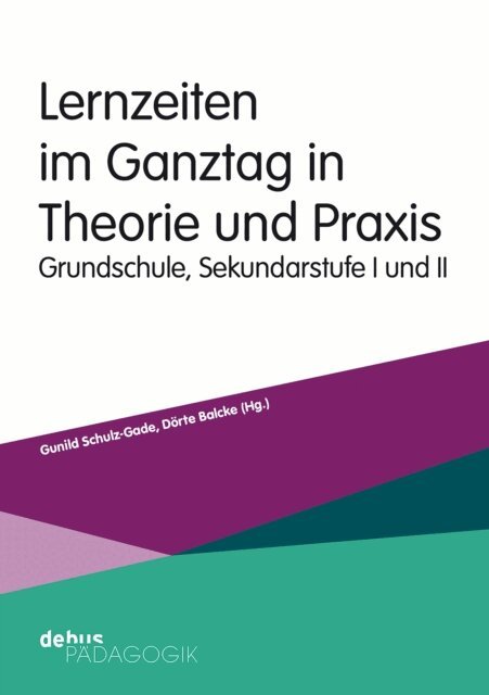 Dorte Balcke, Gunild Schulz-Gade - Lernzeiten im Ganztag in Theorie und Praxis, E-bok