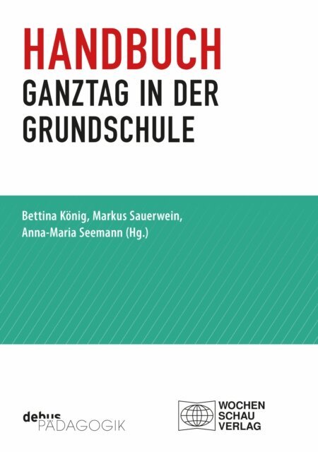 Anna-Maria Seemann, Markus Sauerwein, Bettina Konig - Handbuch Ganztag in der Grundschule, E-bok