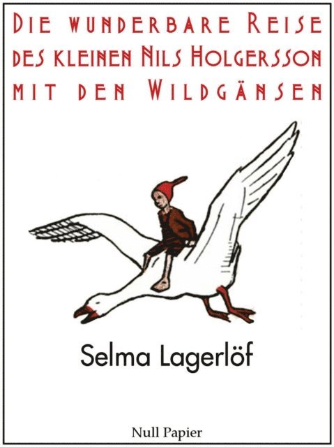 Selma Lagerlof - Die wunderbare Reise des kleinen Nils Holgersson mit den Wildgänsen, E-bok