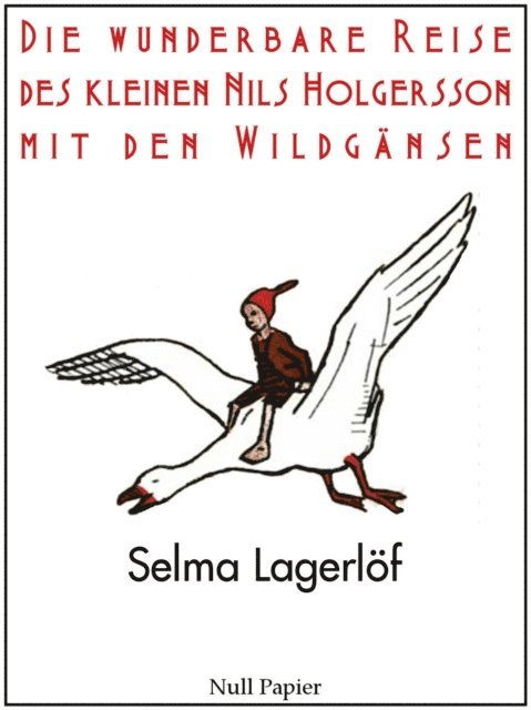 Selma Lagerlof - Die wunderbare Reise des kleinen Nils Holgersson mit den Wildgänsen, E-bok