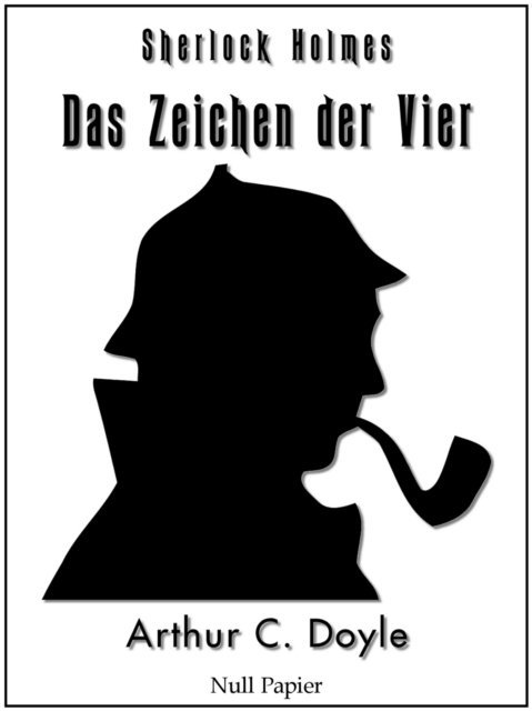 Arthur Conan Doyle - Sherlock Holmes – Das Zeichen der Vier, E-bok