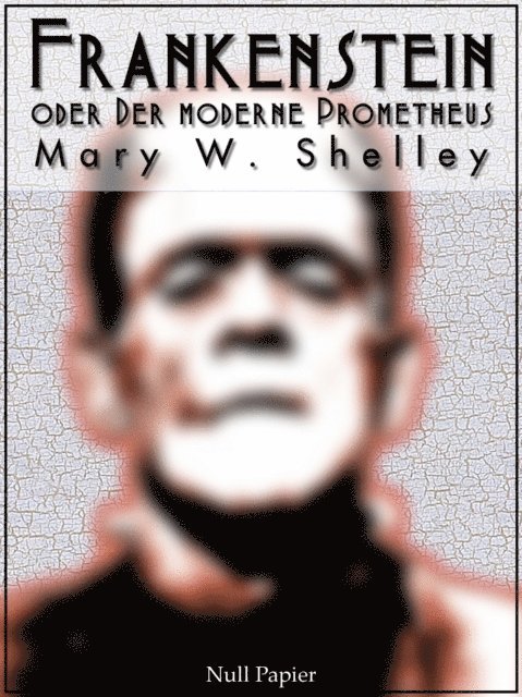 Mary Wollstonecraft Shelley - Frankenstein, E-bok